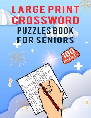 Large Print Crossword Puzzles Book for Seniors - 100 Puzzles: Medium Difficulty Solvable Crossword Puzzles Book for Adults - Unique Crossword Activity