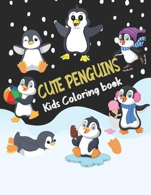 Cute Penguins Kids Coloring book: Big, simple and easy Funny cute penguins coloring book for kids, boys, girls and toddlers. Large pictures Children A