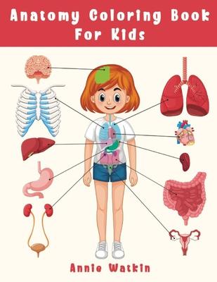 Anatomy Coloring Book For Kids: Fun Coloring Page Organ for Grades K-3 - Human Body Organ for Toddler 4-8 Years old