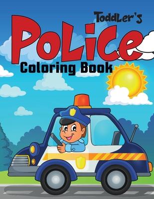 Toddler's Police Coloring Book: Coloring Book for Toddler/ Preschooler and Kids 4-8.