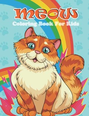 Meow Coloring Book for Kids: Kitty Coloring Books For Kids (Ages 4-8) Funny Cat Activity Book, Large Drawing Book For Kids Gift-100 Pages.