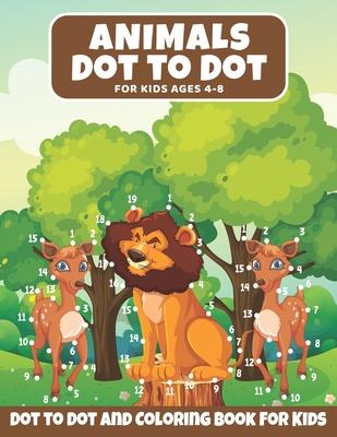 Animal Dot to Dot Book For Kids Ages 4-8: : Animals Dot to Dot and Activity Book For Toddlers, Great Gift For Children's With Cute Animal To Color, Do