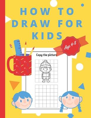 How To Draw For Kids Ages 4-8: Easy And simple Activity Book for Kids to Learn to Draw