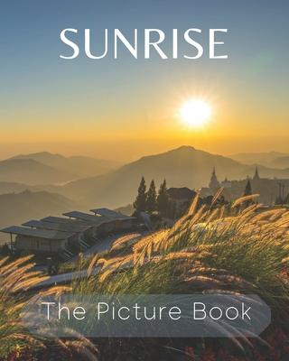 Sunrise: The Picture Book of Sunrise Great for Gift for Seniors Alzheimer's with Dementia or patients.