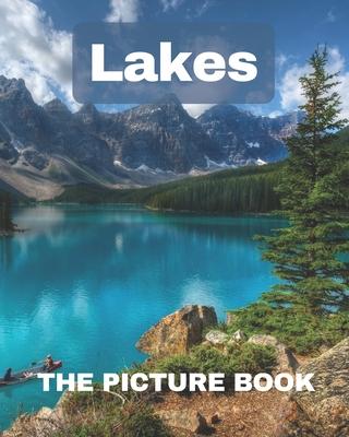 Lakes: The Picture Book of Lakes for Dementia Alzheimer's with Seniors Perfect for Gift.