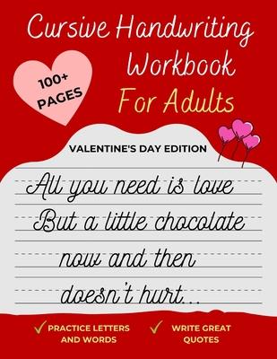 Cursive Handwriting Workbook For Adults Valentine's Day Edition: Improve your handwriting, learn how to write Cursive, & practice penmanship [Spenceri