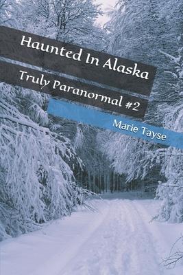 Haunted In Alaska