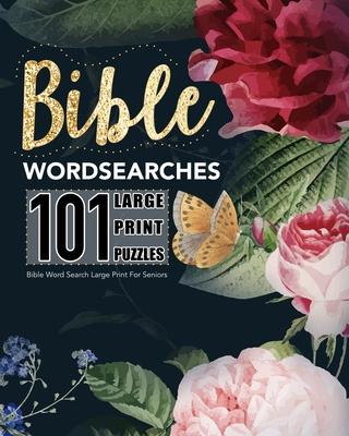 Bible Wordsearches: Bible Word Search 101 Puzzles Large Print: Bible Word Search Large Print For Seniors Bible Word Search Books For Adult