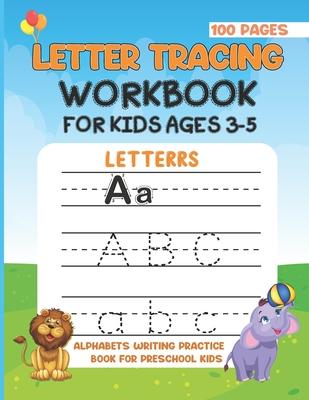 Letter Tracing Work Book For Kids Ages 3-5: Alphabet Writing Practice Book For Preschool Kids. Activity Book To Develop Writing Skill For Kids At Home