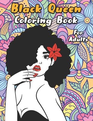 Black Queen Coloring Book: An Adult Coloring Book For The Badass Black Women