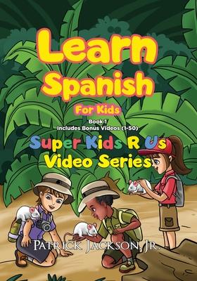 Learn Spanish For Kids - Book 1: Super Kids R Us - Includes Bonus Video-book Version Subscription