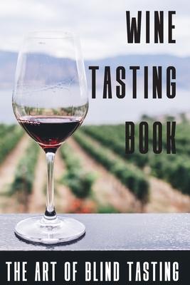 Wine Tasting Book The Art Of Blind Tasting: Books For Wine Lovers