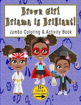 Brown Girl Brianna is Brilliant: Jumbo Coloring & Activity Book