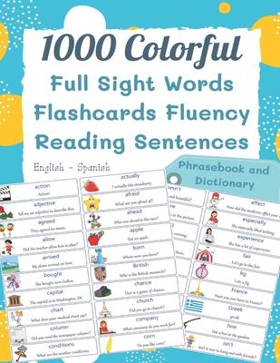 1000 Colorful Full Sight Words Flashcards Fluency Reading Sentences English - Spanish Phrasebook And Dictionary: My kids first sight word made easy sp