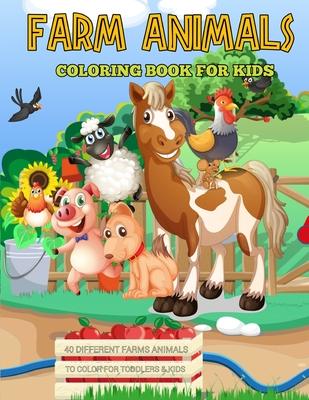 Farm Animals Coloring Book for Kids: Super Fun Coloring Pages of Animals on the Farm Cow, Horse, Chicken, Pig, Goat and more!