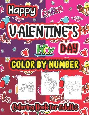 Happy Valentine Day Color by number Coloring book for Adults: The Ultimate Valentine's Day Coloring Gift Book For Boys and Girls With 40 Unique and Cu