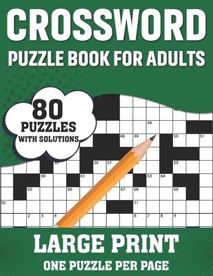 Crossword Puzzle Book For Adults: Large Print Crossword Book For Seniors, Adults Women And Men With 80 Easy To Hard Entertaining Fun Puzzles