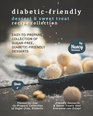Diabetic-Friendly Dessert & Sweet Treat Recipe Collection: Easy-to-Prepare Collection of Sugar-free, Diabetic-friendly Desserts Subscription