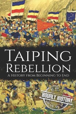 Taiping Rebellion: A History from Beginning to End