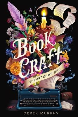 Book Craft: How to write books readers love, from first draft to final polish