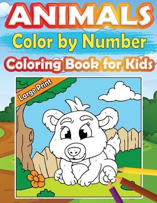 Large Print Color by Number Animals Coloring Book for Kids: Perfect and Easy Color by Number Activity Book for Girls and Boys Ages 4-8 with Incredible