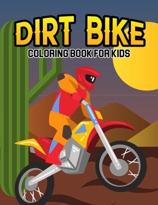 Dirt Bike Coloring Book for Kids: A Coloring Book for Toddler/ Preschooler and Kids Ages 4-8 Gift for Boys & Girls