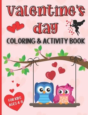 Valentine's Day Coloring and Activity Book for Kids Ages 4-8: Workbook Full of Lovely Coloring Pages, Mazes, Dot-to-Dot, Picture Sudoku, Word Search,