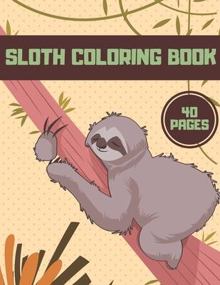 Sloth Coloring Book: For Kids Teens Relaxation Animal Funny Stress Adults