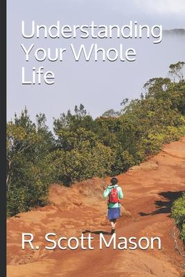 Understanding Your Whole Life: Whole Life Insurance for Real-world Solutions