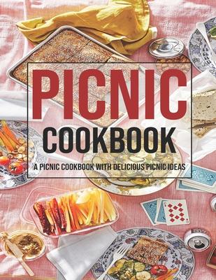 Picnic Cookbook: A Picnic Cookbook With Delicious Picnic Ideas