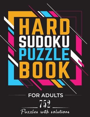 Sudoku Puzzle Book for Adults: 752 Hard & Very Hard Sudoku Puzzles with Solutions paperback game suduko puzzle books for adults large print sadoku pu