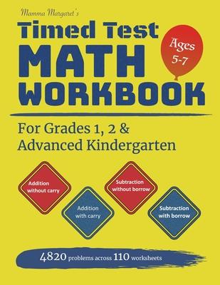 Mamma Margaret's Timed Test Math Workbook For Grades 1, 2 and Advanced Kindergarten: 4820 Addition and Subtraction drills across 110 worksheets - Math