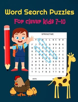 Word Search Puzzles for Clever Kids 7-10: Practice Spelling, Learn Vocabulary, and Improve Reading Skills With 100 Puzzles - Age 7 to 10 - Words Activ