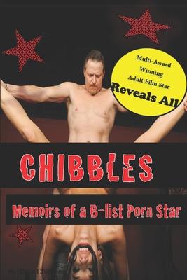 Chibbles: Memoirs of a B-list Porn Star