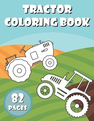 Tractor Coloring Book: Activity Books for Preschooler - Coloring Book for Boys, Girls, Fun - book for kids ages 2-8