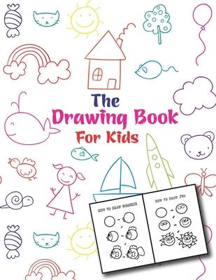 The Drawing Book For Kids: An Easy and Simple Step-by-Step Drawing Book for Kids to Learn to Draw