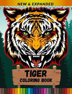 Tiger Coloring Book (New & Expanded): An Adult Coloring Book for Tiger Lovers