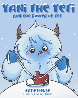 Yani the Yeti: and the Power of Yet