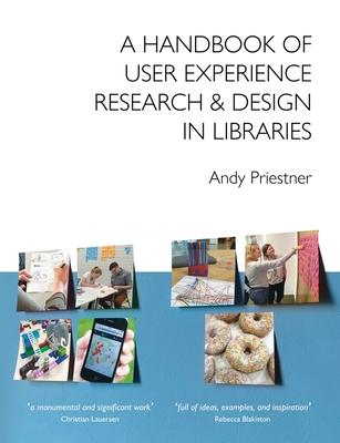 A Handbook of User Experience Research & Design in Libraries