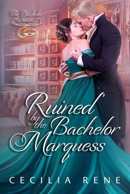 Ruined by The Bachelor Marquess