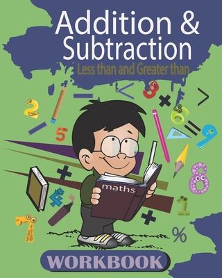 Addition and Subtraction: Workbook , Math Basics for kids age 3-5 ,25 activity Pages of Addition and Subtraction, less than and greater than.