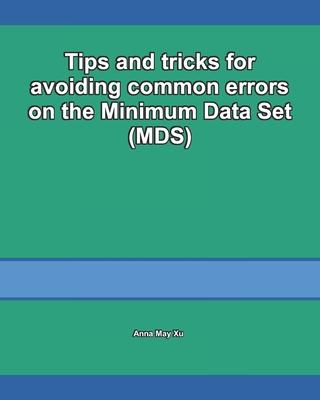 Tips and tricks for avoiding common errors on the Minimum Data Set (MDS)