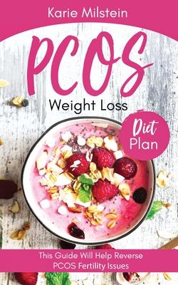 PCOS Weight Loss Diet Plan: This Guide Will Help Reverse PCOS Fertility Issues