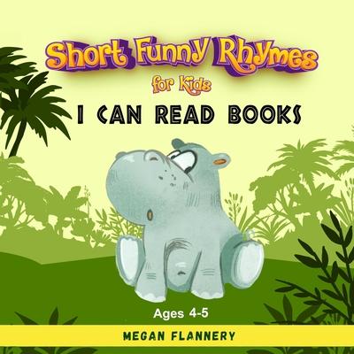 Short Funny Rhymes for Kids Ages 4-5: I Can Read Books Level 1-2. Rhyming Humorous Books for Kids. Beginning Reading Books