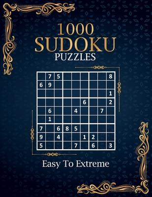 Sudoku: 1000 Sudoku puzzles Easy to Extreme: 1000 Easy to Extreme Sudoku Puzzles with Solutions Paperback game Suduko puzzle b