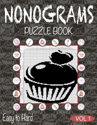 Nonograms Puzzle Book Vol 1: Nonograms Book Logic Pic Griddler Games Japanese Puzzles Picross Games Logic Grid Puzzles Hanjie Puzzle Books Logic Pu