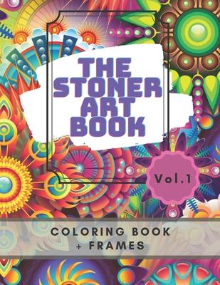 The stoner art book: coloring book with 50 pictures and frames