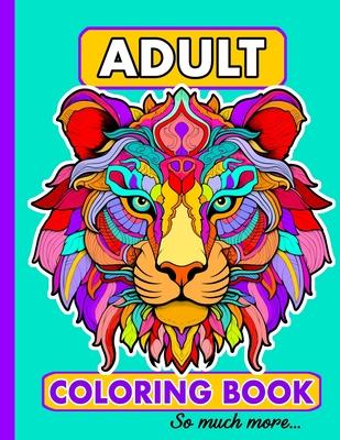 Adult Coloring Book Stress Relieving Designs, Animals, Mandalas, Plants, Patterns, Still Life, and So Much More