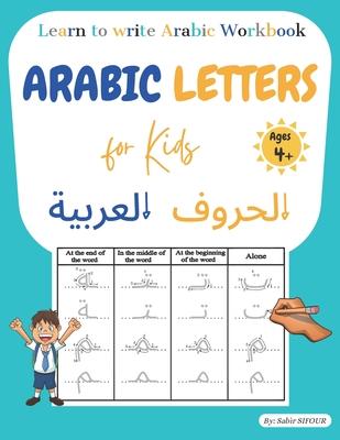 Arabic letters for kids: Learn to write Arabic workbook. Arabic letters tracing for kids, beginners, preschoolers, and kindergarteners. Learn A