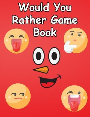 Would You Rather Game Book: for kids, teens and adults